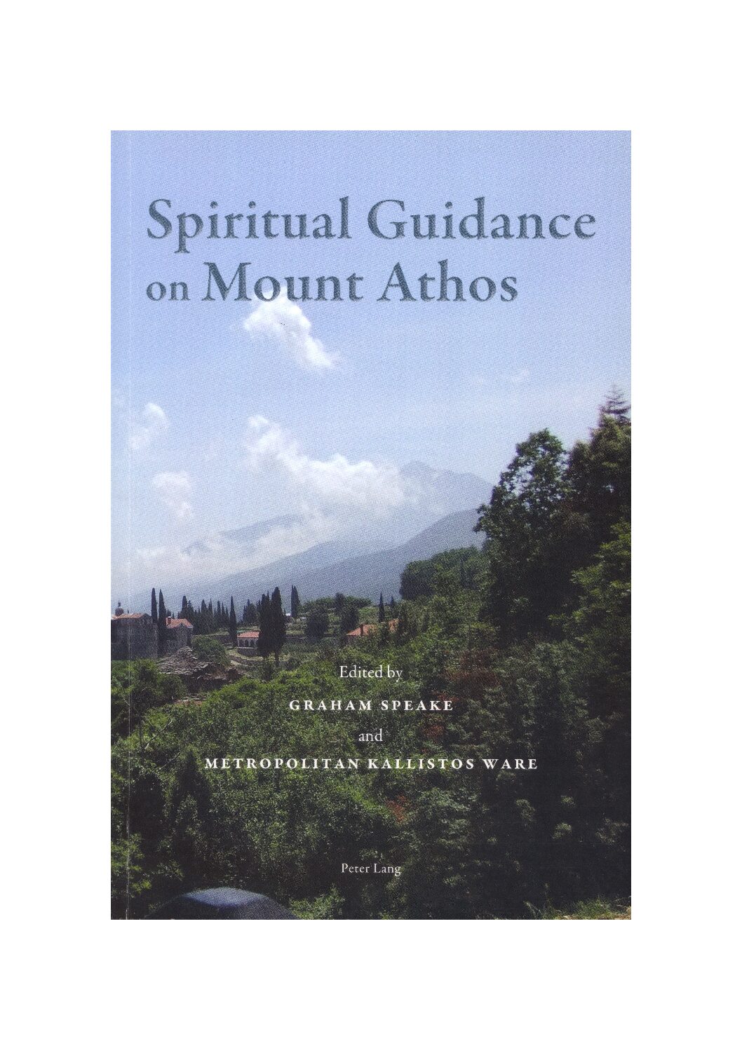 Spiritual Guidance on Mount Athos. Edited By Graham Speake & Metropolitan Kallistos Ware